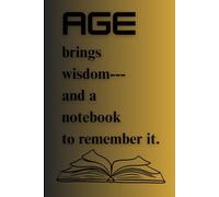 AGE brings wisdom--- and a notebook to remember it.: Funny Gratitude journal & perfect Gift for family & friends.gentle and easy to use,including ... page have a positive motivational quotes