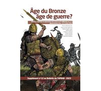 Age du Bronze, âge de guerre ?: Violence organisée et expressions de la force au IIe millénaire av. J.-C. (Ajaccio-Porticcio, Corse 14-17 octobre 2020)