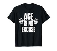 Age is No Excuse Funny Old Age Fitness Motivación Entrenamiento Camiseta
