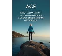 Age is not a limitation - it is an invitation to a deeper understanding of yourself.: Motivational Quotes Journal for Men | Lined Paper | Notebook to Write