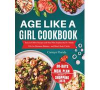 Age like a girl cookbook: Easy to Follow Recipes and Meal Plan Inspired by Dr. Mindy Pelz for Hormone Balance, and Mind- Body Clarity
