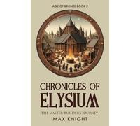 Age of Bronze: The Master-Builder's Journey: 2 (Chronicles of Elysium)
