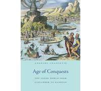Age of Conquests: The Greek World from Alexander to Hadrian: 2 (History of the Ancient World)