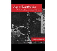 Age of Disaffection: The Aesthetic Critique of Politics in 1960s Japan