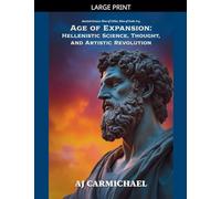 Age of Expansion: Hellenistic Science, Thought, and Artistic Revolution: 15 (Ancient Greece: Rise of Cities, Rise of Gods)