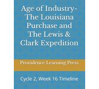 Age of Industry-The Louisiana Purchase and The Lewis & Clark Expedition: Cycle 2, Week 16 Timeline