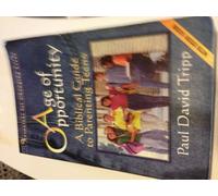 Age of Opportunity: A Biblical Guide to Parenting Teens: A Biblical Guide to Parenting Teens/With Study Guide (Resources for Changing Lives)