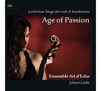 Age of Passion. Lachrimae-Tango pour violes et bandonéon. Ensemble Art d'Echo. Laake.