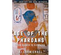 Age of the Pharoahs, from Narmer to Cleopatra: 1 (Ancient Egypt: Kings, Queens, and Dynasties)