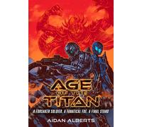 Age of the Titan: A Forsaken Soldier. A Fanatical Foe. A Final Stand.