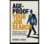 Age-Proof Your Job Search: Modern Tactics, AI Tools & Personal Branding for Mature Career Changers