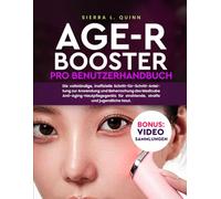 AGE-R BOOSTER PRO BENUTZERHANDBUCH: Die vollständige, inoffizielle Schritt-für-Schritt-Anleitung zur Anwendung und Beherrschung des Medicube ... für strahlende, straffe und jugendliche Haut