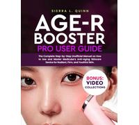 AGE-R BOOSTER PRO USER GUIDE: The Complete Step-by-Step Unofficial Manual on How to Use and Master Medicube’s Anti-Aging Skincare Device for Radiant, Firm, and Youthful Skin