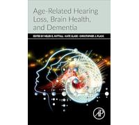 Age-Related Hearing Loss, Brain Health, and Dementia