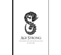 Age Strong: The Manifesto For A New Second Half Of Life
