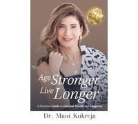 Age Stronger, Live Longer: A Practical Guide to Optimal Health and Longevity