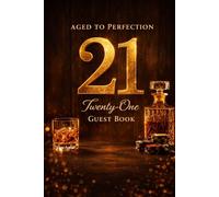 Aged to Perfection 21 Birthday Guest Book: Twenty-One Birthday Guest Book - Elegant Whiskey Theme Party Sign In Keepsake