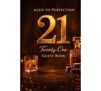 Aged to Perfection 21 Birthday Guest Book: Twenty-One Birthday Guest Book - Elegant Whiskey Theme Party Sign In Keepsake