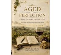 Aged to Perfection: Exploring Life Together, One Sip at a Time