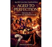 AGED TO PERFECTION Tales From The Grown Ass Women's Club