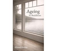 Ageing in Buddhism: Reflections on Change, Loss and The Years That Remain (Buddhist View)