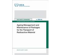 Ageing Management and Maintenance of Packages for the Transport of Radioactive Material (IAEA Safety Standards Series No.)