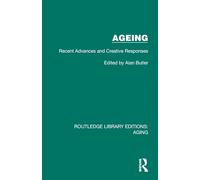 Ageing: Recent Advances and Creative Responses (Routledge Library Editions: Aging)