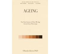 AGEING: The New Science of How We Age, Across Every Phenotype (The Biology We Share)