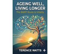 Ageing Well, Living Longer: The BWRT Route to Vitality