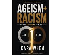 Ageism + Racism: How to Rise Above Them Both: 2 (The Provenance Series)