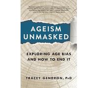Ageism Unmasked: Exploring Age Bias and How to End It