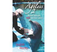 Ageless 2: Never Too Old, Still Not Too Late (Ageless One and Two)