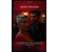 Ageless Attraction: Why Younger Men Can’t Resist Older Women (and Why Society Needs to Catch Up)