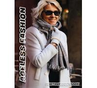 Ageless Fashion Photography Book: 40 Photos of Timeless Style Icons and Classic Fashion Trends | 8.5 x 11 Inch Color Pages - High Quality Images