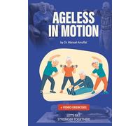 AGELESS IN MOTION: A Senior Fitness Guide for the Golden Warrior