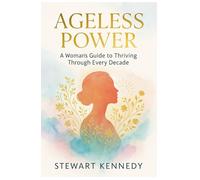 Ageless Power: A Woman’s Guide to Thriving Through Every Decade (Diet books)