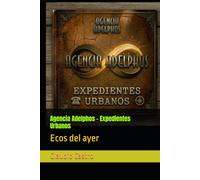 Agencia Adelphos - Expedientes Urbanos: Ecos del ayer