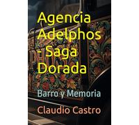 Agencia Adelphos - Saga Dorada: Barro y Memoria