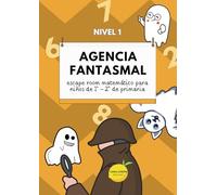 Agencia Fantasmal Nivel 1: Escape Room Matemático para niños de 1º - 2º de primaria (Agencia Fantasmal. Escape Room Matemático)