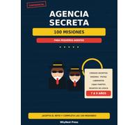 Agencia Secreta: 100 misiones para pequeños agentes: códigos secretos, enigmas, pistas y desafíos de lógica para niños de 7 a 9 años