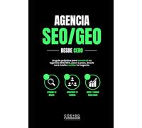 Agencia SEO/GEO desde cero: La guía práctica para crear, lanzar y escalar una agencia SEO moderna en la era de Google y la IA
