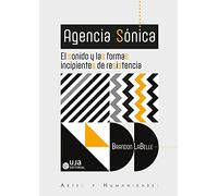 Agencia Sónica: el sonido y las formas incipientes de resistencia (Artes y Humanidades)