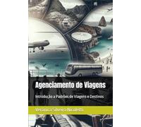 Agenciamento de Viagens: Introdução a Padrões de Viagens e Destinos (Tudo de Turismo - De Verônica Nicoletti)