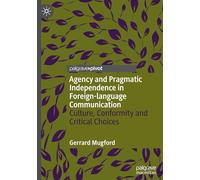 Agency and Pragmatic Independence in Foreign-language Communication: Culture, Conformity and Critical Choices