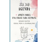 AGENDA - 의제: APRÈN COREÀ - UNA FRASE PER SETMANA - FORMAT JOURNALING AMB PÀGINES PER A COLOREJAR