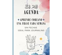 AGENDA - 의제: APRENDE COREANO - UNA FRASE POR SEMANA - FORMATO JOURNALING CON PÁGINAS PARA COLOREAR