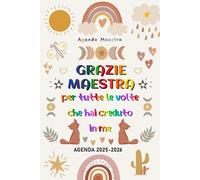 Agenda 2025 2026 per Maestra personalizzata: Pianificatore settimanale e mensile con Registro | Regalo maestre fine anno, elementare nido asilo | ... per tutte le volte che hai creduto in me.
