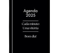 Agenda 2025 - Cada minuto, Uma vitória - Bom dia!: Planeie as suas vitórias diárias e comece cada dia com energia