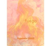 Agenda 2025 - Fuego: Organizador mensual, semnal y diarion2025 inspirado en el elemento Fuego. (Los 4 elementos)