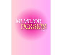 Agenda 2025 - Mi Mejor Versión: Planner de desarrollo personal, gratitud y organización: La herramienta definitiva para planificar tu año, transformar tu vida y alcanzar tus metas con propósito.